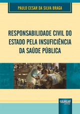 Capa do livro: Responsabilidade Civil do Estado pela Insuficincia da Sade Pblica, Paulo Cesar da Silva Braga