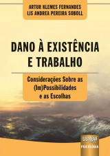 Capa do livro: Dano  Existncia e Trabalho, Artur Klemes Fernandes e Lis Andrea Pereira Soboll