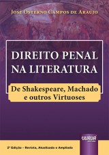 Capa do livro: Direito Penal na Literatura - De Shakespeare, Machado e outros Virtuoses - 2 Edio - Revista, Ampliada e Atualizada, Jos Osterno Campos de Arajo