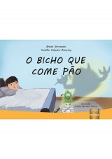 Capa do livro: Bicho que Come Pão, O, Bruna Gervasoni e Camilla Volpato Broering - Ilustração: Arnold Henrique Tavares