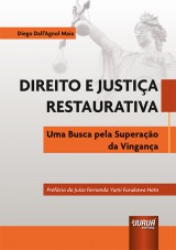Capa do livro: Direito e Justia Restaurativa - Uma Busca pela Superao da Vingana  Prefcio da Juza Fernanda Yumi Furukawa Hata, Diego DallAgnol Maia