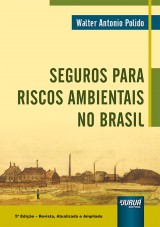 Capa do livro: Seguros para Riscos Ambientais no Brasil - 5 Edio - Revista, Atualizada e Ampliada, Walter Antonio Polido