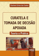Capa do livro: Curatela e Tomada de Decisão Apoiada, Charlene Côrtes dos Santos