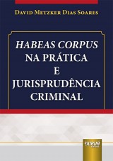 Capa do livro: Habeas Corpus na Prática e Jurisprudência Criminal, David Metzker Dias Soares