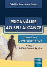 Capa do livro: Psicanlise ao Seu Alcance - Como Ler e Compreender Freud - Prefcio do Dr. Mrcio Nunes de Carvalho, Crislia Sanromn Barral