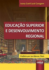 Capa do livro: Educao Superior e Desenvolvimento Regional - Prefcio por Ivo Marcos Theis, Ivany Coeli Leal Coragem