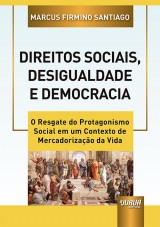 Capa do livro: Direitos Sociais, Desigualdade e Democracia - O Resgate do Protagonismo Social em um Contexto de Mercadorizao da Vida, Marcus Firmino Santiago
