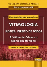 Capa do livro: Vitimologia - Justia, Direito de Todos - A Vtima de Crime e a Dignidade Humana - Coleo Cincias Penais, Snia Maria Mazzetto Moroso Terres - Coordenadora: Denise Hammerschmidt