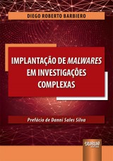 Capa do livro: Implantao de Malwares em Investigaes Complexas, Diego Roberto Barbiero