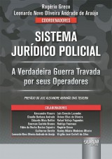 Capa do livro: Sistema Jurídico Policial - A Verdadeira Guerra Travada por seus Operadores, Coordenadores: Rogério Greco e Leonardo Novo Oliveira Andrade de Araújo