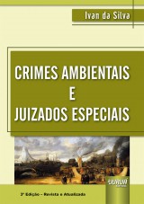 Capa do livro: Crimes Ambientais e Juizados Especiais, 3ª Edição - Revista e Atualizada, Ivan da Silva