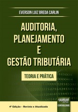 Capa do livro: Auditoria, Planejamento e Gesto Tributria - Teoria e Prtica - 4 Edio - Revista e Atualizada, Everson Luiz Breda Carlin