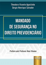 Capa do livro: Mandado de Segurana no Direito Previdencirio, Theodoro Vicente Agostinho e Srgio Henrique Salvador