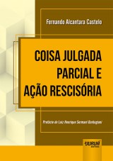 Capa do livro: Coisa Julgada Parcial e Ao Rescisria, Fernando Alcantara Castelo