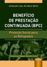 Capa do livro: Benefcio de Prestao Continuada (BPC) - Proteo Social para os Refugiados, Euvaldo Leal de Melo Neto