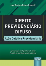 Capa do livro: Direito Previdenciário Difuso - Ação Coletiva Previdenciária, Luiz Gustavo Boiam Pancotti