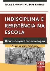 Capa do livro: Indisciplina e Resistncia Na Escola - Uma Descrio Fenomenolgica, Ivone Laurentino dos Santos