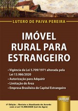 Capa do livro: Imóvel Rural para Estrangeiro - Vigência da Lei 5.709/1971 alterada pela Lei 13.986/2020, Lutero de Paiva Pereira