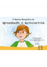 Capa do livro: Menino Marquinho em: aprendendo o autocontrole, O, Natanna Taynara Schtz, Ana Luzia Berndt, Cristiane Aparecida Leandro de Souza e Michele de Souza  Ilustraes: Denize Moraes