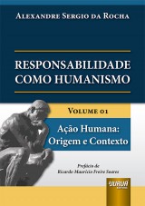 Capa do livro: Responsabilidade como Humanismo - Volume 01 - Ao Humana: Origem e Contexto, Alexandre Sergio da Rocha