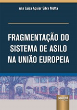 Capa do livro: Fragmentação do Sistema de Asilo na União Europeia, Ana Luiza Aguiar Silva Motta