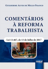 Capa do livro: Comentrios  Reforma Trabalhista, Guilherme Alves de Mello Franco