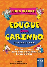 Capa do livro: Eduque com Carinho para Pais e Filhos, 7ª Edição - Revista e Atualizada, Lidia Weber