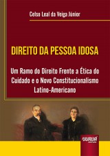 Capa do livro: Direito da Pessoa Idosa - Um Ramo do Direito Frente a Ética do Cuidado e o Novo Constitucionalismo Latino-Americano, Celso Leal da Veiga Júnior