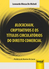 Capa do livro: Blockchain, Criptoativos e os Títulos Circulatórios do Direito Comercial, Leonardo Miessa De Micheli