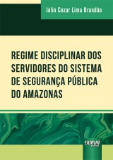 Capa do livro: Regime Disciplinar dos Servidores do Sistema de Segurana Pblica do Amazonas, Jlio Cezar Lima Brando