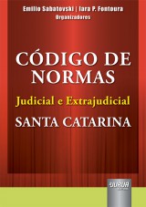 Capa do livro: Cdigo de Normas Judicial e Extrajudicial - Santa Catarina, Organizadores: Emilio Sabatovski e Iara P. Fontoura