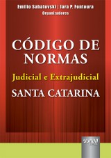 Capa do livro: Código de Normas Judicial e Extrajudicial - Santa Catarina, Organizadores: Emilio Sabatovski e Iara P. Fontoura