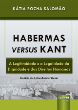 Capa do livro: Habermas Versus Kant - A Legitimidade e a Legalidade da Dignidade e dos Direitos Humanos, Kátia Rocha Salomão