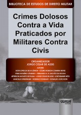 Capa do livro: Crimes Dolosos Contra a Vida Praticados por Militares Contra Civis, Organizador: Jorge Cesar de Assis