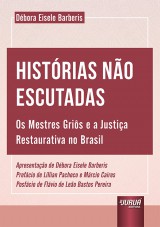 Capa do livro: Histórias Não Escutadas - Os Mestres Griôs e a Justiça Restaurativa no Brasil, Débora Eisele Barberis