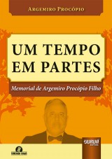 Capa do livro: Um Tempo em Partes - Memorial de Argemiro Procpio Filho - Semeando Livros, Argemiro Procpio