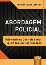 Capa do livro: Abordagem Policial - O Exerccio do Controle Social  Luz dos Direitos Humanos, Robyson Danilo Carneiro