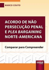 Capa do livro: Acordo de No Persecuo Penal e Plea Bargaining Norte-Americana, Marco Couto