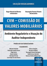 Capa do livro: CVM - Comisso de Valores Mobilirios - Ambiente Regulatrio e Atuao do Auditor Independente - Coleo Reguladores, Coordenador: Roger Maciel de Oliveira - Organizadora: Rosangela Pereira Peixoto