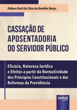 Capa do livro: Cassação de Aposentadoria do Servidor Público, Debora Vasti da Silva do Bomfim Denys
