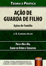 Capa do livro: Ação de Guarda de Filho - Ações de Família, 2ª Edição - Revista e Atualizada, J. E. Carreira Alvim