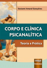 Capa do livro: Corpo e Clnica Psicanaltica - Teoria e Prtica, Gesianni Amaral Gonalves