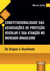 Capa do livro: Constitucionalidade das Associaes de Proteo Veicular e sua Atuao no Mercado Brasileiro, Mrcio Cunha