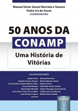 Capa do livro: 50 Anos da CONAMP - Uma Histria de Vitrias, Coordenadores: Manoel Victor Sereni Murrieta e Tavares e Pedro Ivo de Sousa