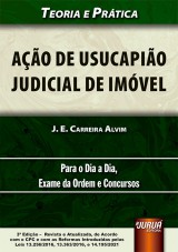 Capa do livro: Ao de Usucapio Judicial de Imvel - Teoria e Prtica - Para o Dia a Dia, Exame da Ordem e Concursos - de Acordo com o CPC e com as Reformas Introduzidas pelas Leis 13.256/2016, 13.363/2016, e 14.195/2021 - 3 Edio - Revista e Atualizada, J. E. Carreira Alvim