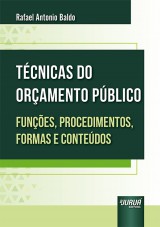 Capa do livro: Tcnicas do Oramento Pblico - Funes, Procedimentos, Formas e Contedos, Rafael Antonio Baldo
