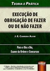 Capa do livro: Execução de Obrigação de Fazer ou de Não Fazer - Teoria e Prática, J. E. Carreira Alvim