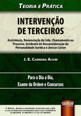 Capa do livro: Interveno de Terceiros - Assistncia, Denunciao da Lide, Chamamento ao Processo, Incidente de Desconsiderao da Personalidade Jurdica e Amicus Curiae - Teoria e Prtica, J. E. Carreira Alvim