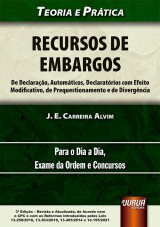 Capa do livro: Recursos de Embargos - De Declarao, Automticos, Declaratrios com Efeito Modificativo, de Prequestionamento e de Divergncia - Teoria e Prtica, J. E. Carreira Alvim