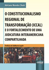Capa do livro: Constitucionalismo Regional de Transformao (ICCAL) e o Fortalecimento de uma Judicatura Interamericana Compartilhada, O, Adriano Mendes Shulc